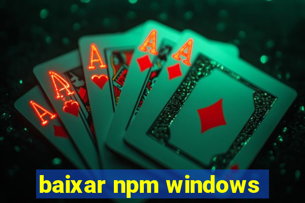 baixar npm windows